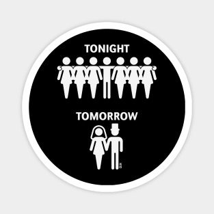 Tonight – Tomorrow (Stag Night / Bachelor Party / Groom / White) Magnet